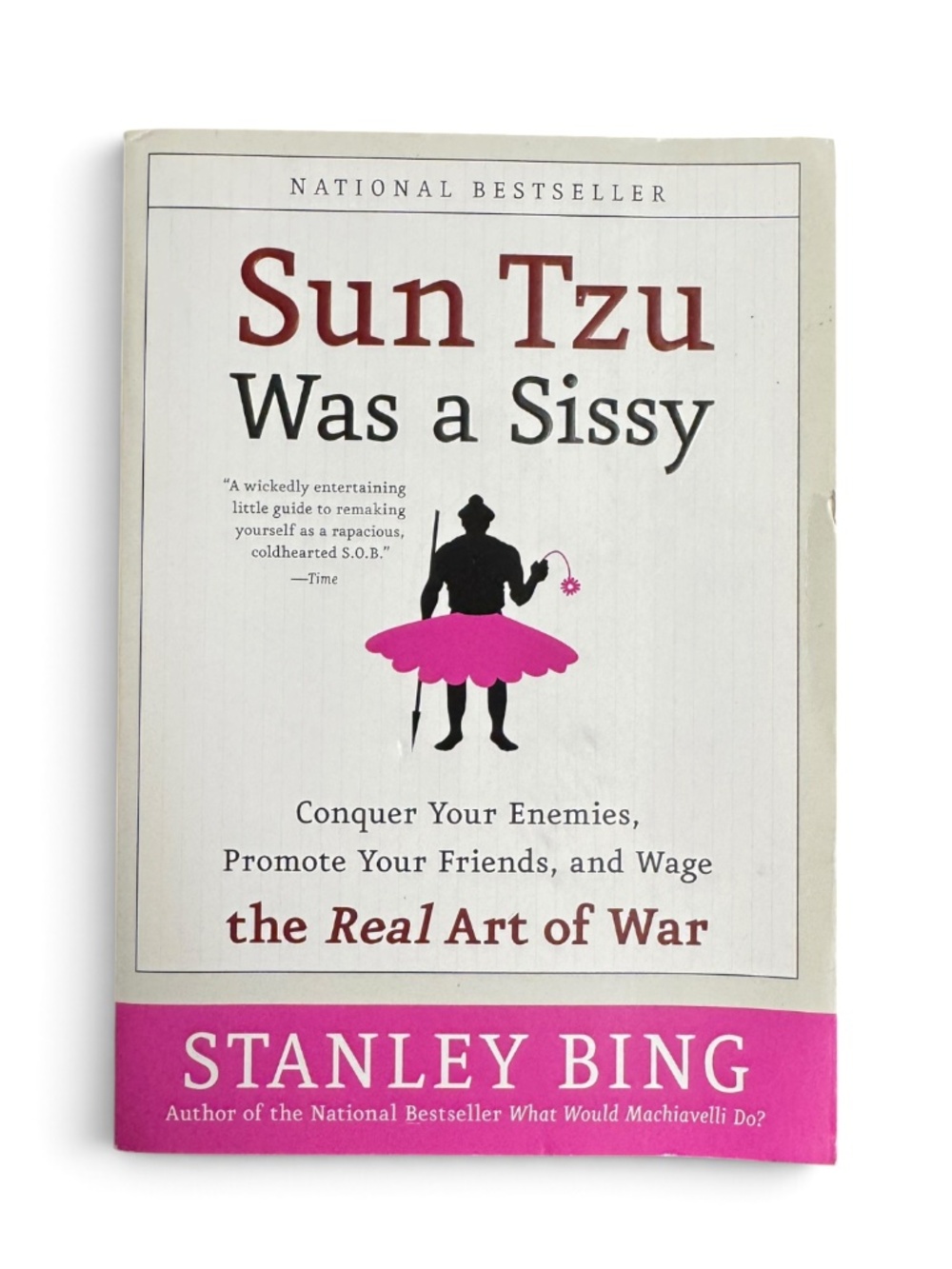 Sun Tzu Was a Sissy Stanley Bing Business Leadership Management Book
